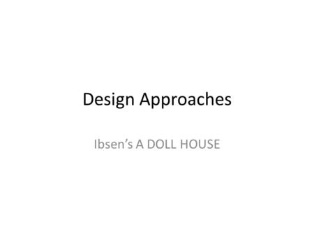 Design Approaches Ibsen’s A DOLL HOUSE. A Russian Production, 1902.