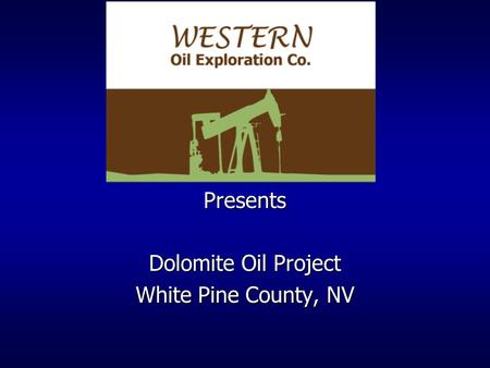 Presents Dolomite Oil Project White Pine County, NV