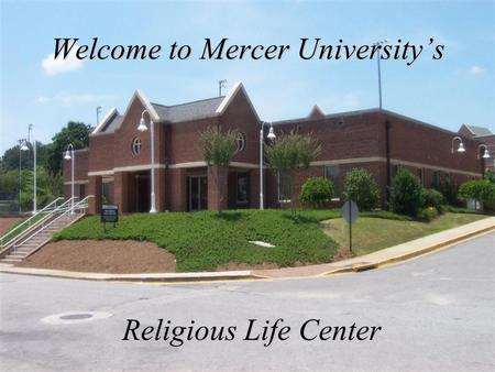 Welcome to Mercer University’s Religious Life Center.