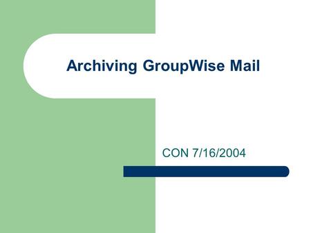 Archiving GroupWise Mail CON 7/16/2004. Setup Archive Directory Click TOOLS Menu Click Options.