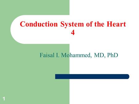 1 Conduction System of the Heart 4 Faisal I. Mohammed, MD, PhD.