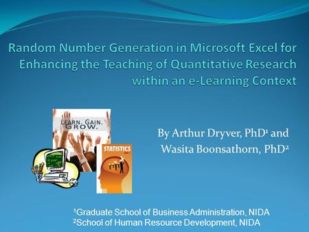 By Arthur Dryver, PhD 1 and Wasita Boonsathorn, PhD 2 1 Graduate School of Business Administration, NIDA 2 School of Human Resource Development, NIDA.