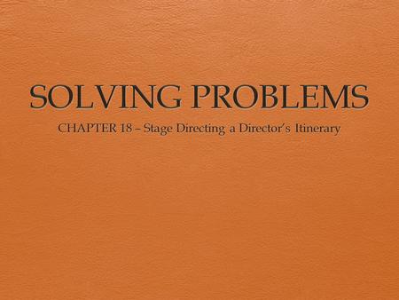 Lots of problems will arrive during a rehearsal…  Lots of methods have been suggested by directors like Michael Chekhov, Sanford Meisner and Stanislavsky.