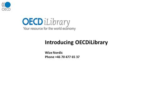 Introducing OECDiLibrary Wize Nordic Phone +46 70 477 65 37.