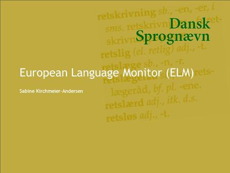 European Language Monitor (ELM) Sabine Kirchmeier-Andersen.