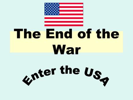 The End of the War. Aims: Identify the main factors which led to Germany’s defeat in the First World War.