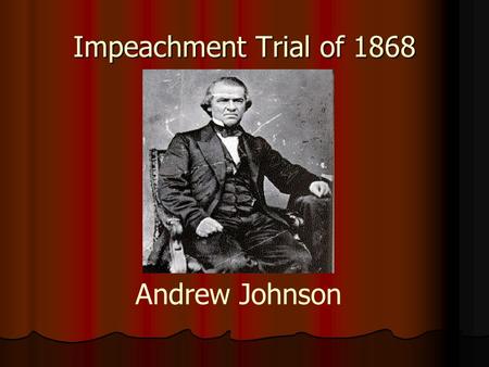 Impeachment Trial of 1868 Andrew Johnson Civil War Stats and Facts Preserve the Union Over 600,000 killed (equals 12- 14 million today) 4 million slaves.