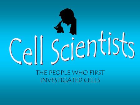 THE PEOPLE WHO FIRST INVESTIGATED CELLS. Zacharias Janssen: 1590 Dutchman; maker of reading glasses Put 2 magnifying glasses in a tube. (1st crude compound.