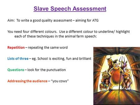 Slave Speech Assessment Aim: To write a good quality assessment – aiming for ATG You need four different colours. Use a different colour to underline/