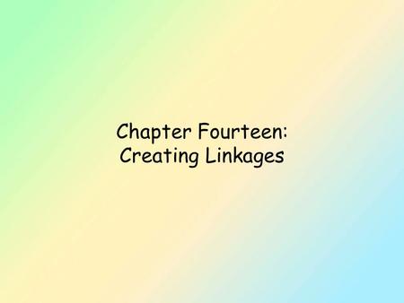 Chapter Fourteen: Creating Linkages. Policies For Linkages l Within child care l Within community l For advocacy l For teamwork.