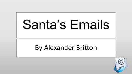 Santa’s Emails By Alexander Britton. Sending an email.