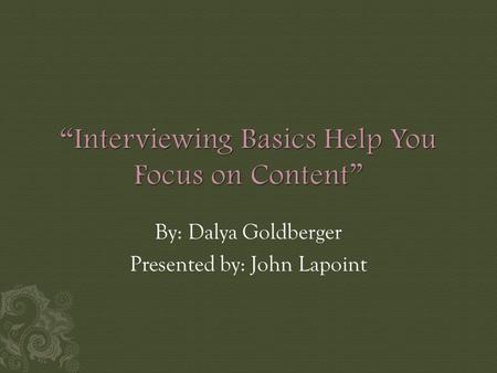 By: Dalya Goldberger Presented by: John Lapoint.  Concept  First Hurdle  Being Prepared  During the Interview  Conclusion.