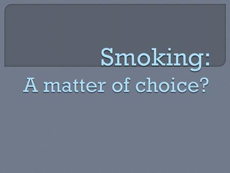 “ In 2000, there are an estimated 3.6 million smokers. In 2025, there will probably be about 4.6 million smokers. This number would be even higher if.