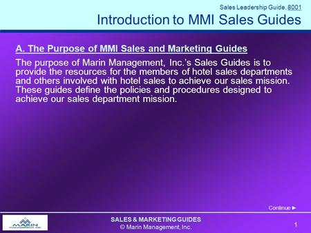 SALES & MARKETING GUIDES © Marin Management, Inc. 1 Sales Leadership Guide, 8001 Introduction to MMI Sales Guides A. The Purpose of MMI Sales and Marketing.