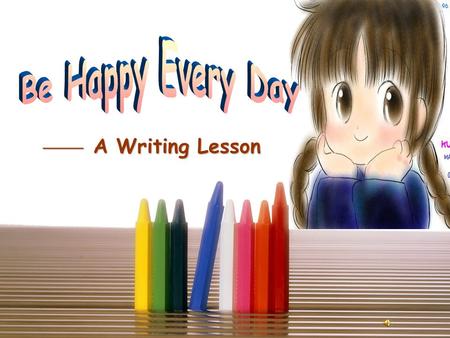 —— A Writing Lesson. 1. Do you have any hobbies? A) Yes. I have many interests, like drawing and singing. B) No. My parents think studying is the only.