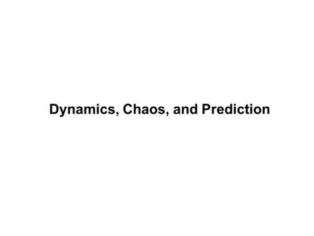 Dynamics, Chaos, and Prediction. Aristotle, 384 – 322 BC.