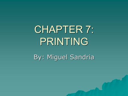 CHAPTER 7: PRINTING By: Miguel Sandria. INTRODUCTION AND PAGE SETUP  The spreadsheets may contain a great amount of information, therefore, we must remember.