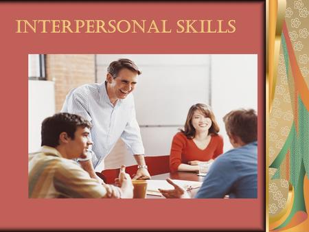 INTERPERSONAL SKILLS. “Interpersonal skills” refers to mental and communicative algorithms applied during social communications and interactions in order.