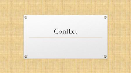 Conflict. What is Conflict? Conflict is a disagreement over issues of that are important or have an emotional irritant. Substantive conflicts involve.