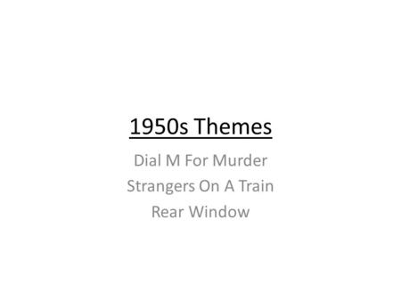 1950s Themes Dial M For Murder Strangers On A Train Rear Window.