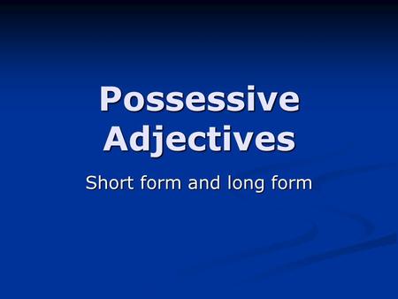 Possessive Adjectives