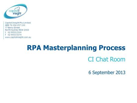 Capital Insight Pty Limited ABN 76 056 297 100 77 Berry Street North Sydney NSW 2060 t02 9955 2300 f02 9955 5574 www.capitalinsight.com.au RPA Masterplanning.