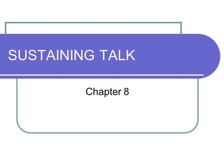 SUSTAINING TALK Chapter 8. Types of Speaking Aesthetic Talk Used to respond to literature Used to deepen comprehension of literature Efferent Talk Used.