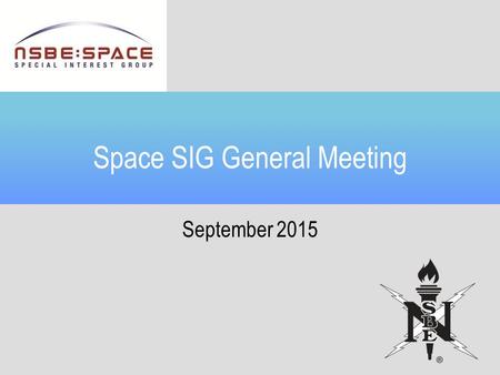 Space SIG General Meeting September 2015. Welcome.