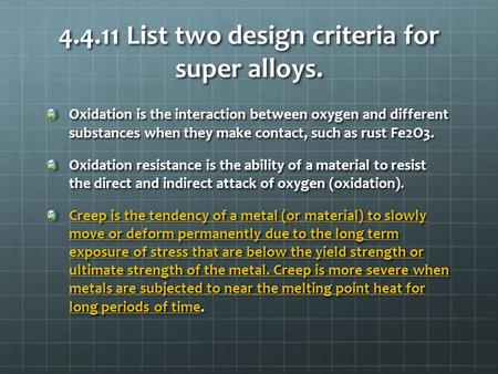 4.4.11 List two design criteria for super alloys. Oxidation is the interaction between oxygen and different substances when they make contact, such as.