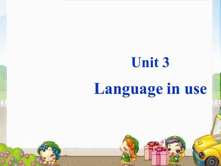 Unit 3 Language in use. You were defeated last time. Liu was helped by a special programme. I wasn’t chosen this time. We’ll be asked to play in the Olympic.