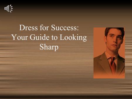 Dress for Success: Your Guide to Looking Sharp