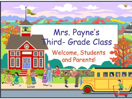 Mrs. Payne’s Third- Grade Class Welcome, Students and Parents!