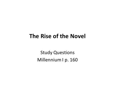 The Rise of the Novel Study Questions Millennium I p. 160.