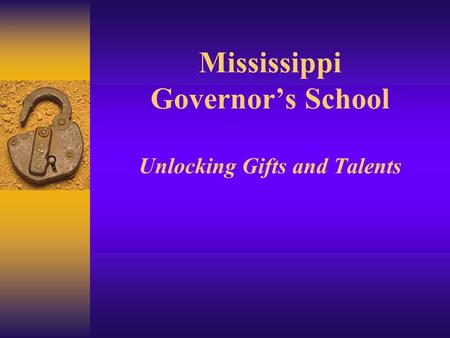 Mississippi Governor’s School Unlocking Gifts and Talents.