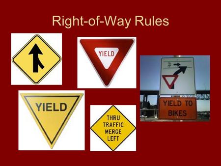 Right-of-Way Rules. What is the right-of-Way? The right to proceed first Important things to remember: –Never assume you have the right-of-way –Right-of-way.