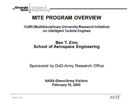 BTZ-Feb. 16, 2000 MITE NASA Glenn/Army Visitors February 16, 2000 MITE PROGRAM OVERVIEW MURI (Multidisciplinary University Research Initiative) on Intelligent.