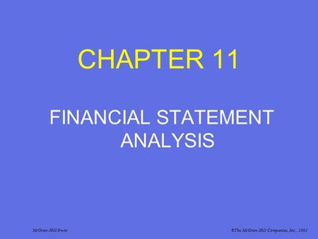 CHAPTER 11 FINANCIAL STATEMENT ANALYSIS McGraw-Hill/Irwin©The McGraw-Hill Companies, Inc., 2002.