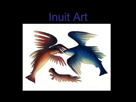 Inuit Art. Who are the Inuit? Natives to Canada Canada is in North America The Inuits live in the northern portion of Canada Since the 1950s, the area.