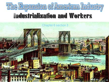 Chapter 6 section 3 KEY TERMS: 1.Contract Labor Act 1864 2.Piecework 3.Sweatshop 4.Division of Labor KEY PEOPLE: 1. Frederick Winslow Taylor Chapter.