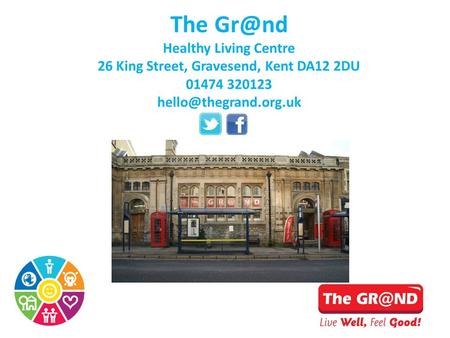 The Healthy Living Centre 26 King Street, Gravesend, Kent DA12 2DU 01474 320123