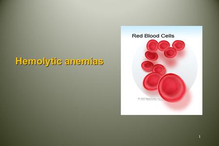 Hemolytic anemias.