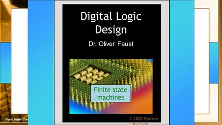 © 2009 Pearson Education, Upper Saddle River, NJ 07458. All Rights ReservedFloyd, Digital Fundamentals, 10 th ed Digital Logic Design Dr. Oliver Faust.