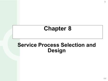 1-1 1 Service Process Selection and Design Chapter 8.