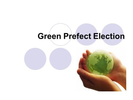 Green Prefect Election. Duties of green prefects Promote activities of Green Torch to classmates e.g. Green Class Competition Remind classmates to - A)