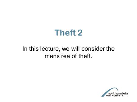 Theft 2 In this lecture, we will consider the mens rea of theft.