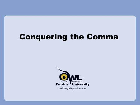 Conquering the Comma. What is a Comma? A comma is a punctuation mark that indicates a ________ is needed in a sentence. Commas help to ________ meaning.