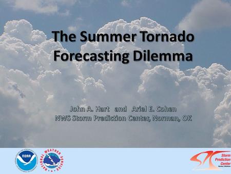 Summer Tornadoes – NWA 2015 Statistical Severe Convective Risk Assessment Model (SSCRAM) (Hart & Cohen, 2015) SPC Mesoanalysis Data Every hour from 2006-2014.