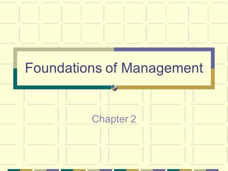 Foundations of Management Chapter 2. Classic Theories 1. Scientific Management One best way Efficiency is key Focus on individual workers Taylor, Gilbreath.