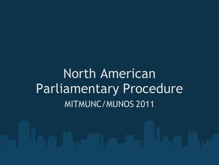 North American Parliamentary Procedure MITMUNC/MUNOS 2011.