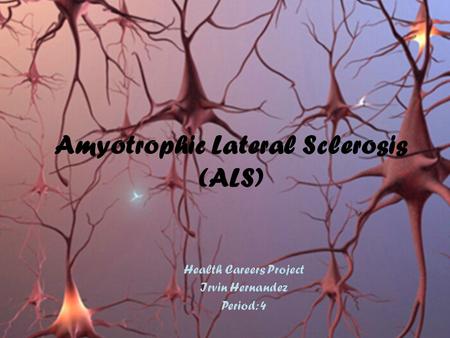 Amyotrophic Lateral Sclerosis (ALS)